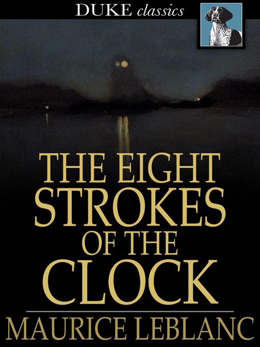 Title details for The Eight Strokes of the Clock by Maurice Leblanc - Available